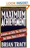 Maximum Achievement: Strategies and Skills That Will Unlock Your Hidden Powers to Succeed