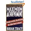 Maximum Achievement: Strategies and Skills That Will Unlock Your Hidden Powers to Succeed