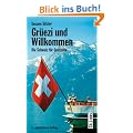 Gr�ezi und Willkommen. Die Schweiz f�r Deutsche