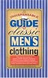 The Indispensable Guide to Classic Men's Clothing