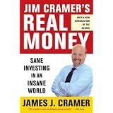 Jim Cramer's Real Money: Sane Investing in an Insane World