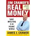 Jim Cramer's Real Money: Sane Investing in an Insane World