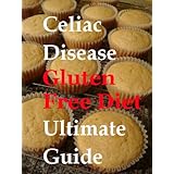Celiac Disease Gluten Free Diet Ultimate Guide