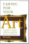 Caring for Your Art: A Guide for Arti...