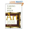 Caring for Your Art: A Guide for Artists, Collectors, Galleries, and Art Institutions