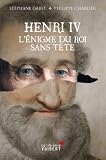 Acheter le livre Henri IV.Lénigme du roi sans tête