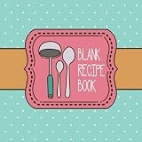 Blank Recipe Book: 100-page Custom Cookbook (Organizer, Journal) - 8.25 x 8.25 Inches / Blue