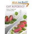 Gut aufgelegt: Buffets, Fingerfood und Flying Food