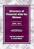 Directory of Financial Aids for Women 2009-2011: A List Of: Scholarships, Fellowships, Loans, Grants, Awards, And Internships Available Primarily Or Exclusively For Women