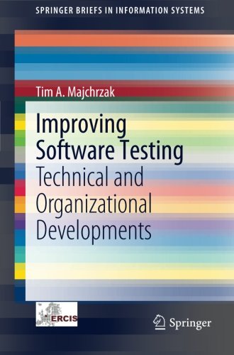 Improving Software Testing: Technical and Organizational Developments (SpringerBriefs in Information Systems)