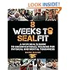 8 Weeks to SEALFIT: A Navy SEAL's Guide to Unconventional Training for Physical and Mental Toughness