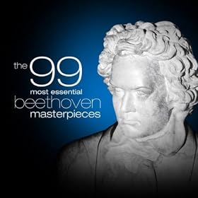 The 99 Most Essential Beethoven Masterpieces (Amazon Exclusive)