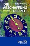Produkt-Bild: Die Abschaffung der Zeit: Wie Bildung verhindert wird: Wie man Bildung erfolgreich verhindert
