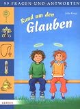 Rund um den Glauben: 99 Fragen und Antworten - Julia Knop