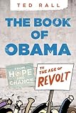 The Book of Obama: From Hope and Change to the Age of Revolt