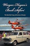 Wingar Hogan's Bush Safari: The Big Bush Gang Adventure at Bunyip (English Edition)