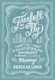 Freefall to Fly: A Breathtaking Journey Toward a Life of Meaning