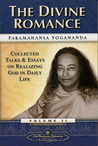 The Divine Romance - Collected Talks and Essays. Volume 2 (Self-Realization Fellowship)