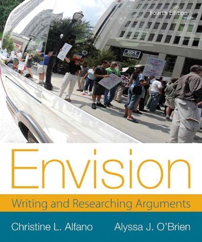 Envision: Writing and Researching Arguments (4th Edition) by Christine L. Alfano (2013-11-10)