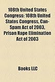 108th United States Congress: 108th United States Congress, Can-Spam Act of 2003, Prison Rape Elimination Act of 2003-
