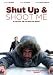 DVD : Shut up & shoot me