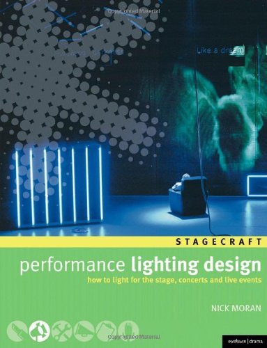 Performance Lighting Design: How to Light for the Stage, Concerts, and Live Events (Backstage) by Nick Moran (30-Nov-2007) Paperback