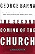 The Second Coming of the Church by George Barna