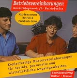 Betriebsvereinbarungen, CD-ROM Nachschlagewerk f�r Betriebsr�te. Kopierfertige Mustervereinbarungen f�r soziale, personelle und wirtschaftliche Angelegenheiten - 