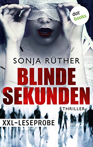XXL-Leseprobe: Blinde Sekunden: Thriller (German Edition)