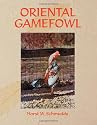 Oriental Gamefowl: A Guide for the Sportsman, Poultryman and Exhibitor of Rare Poultry Species and Gamefowl of the World
