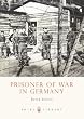Prisoner of War in Germany (Shire Library)