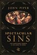 Spectacular Sins: And Their Global Purpose in the Glory of Christ