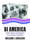 Bi America: Myths, Truths, And Struggles Of An Invisible Community