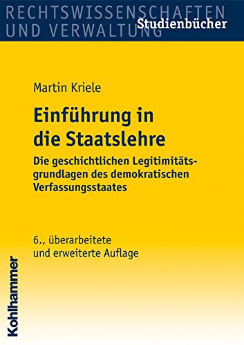Einführung in die Staatslehre: Die geschichtlichen Legitimitätsgrundlagen des demokratischen Verfassungsstaates (Studienbücher Rechtswissenschaft) (German Edition)