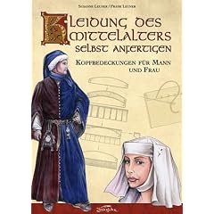 Kleidung des Mittelalters selbst anfertigen - Kopfbedeckungen f�r Mann und Frau