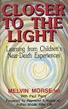 Closer to the light : learning from children's near-death experiences