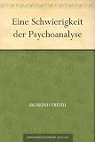Eine Schwierigkeit der Psychoanalyse - Sigmund Freud