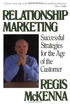 Relationship Marketing: Successful Strategies For The Age Of The Customer