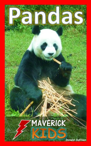 Pandas: 40 Animal Facts for Kids about Giant Panda Bears with Amazing Pictures (Maverick Kids Book 2)