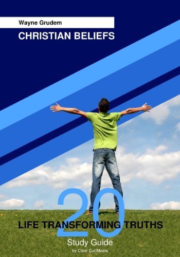 Christian Beliefs Study Guide: 20 Life Transforming Truths Paperback February 1, 2011