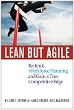 Lean But Agile: Rethink Workforce Planning and Gain a True Competitive Edge