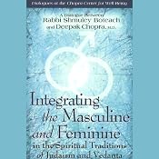 Integrating the Masculine and Feminine in the Spiritual Traditions of Judaism and Vedanta | [Rabbi Shmuley Boteach, Deepak Chopra]