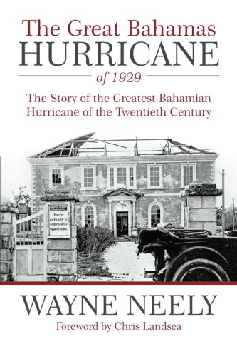 the great bahamas hurricane of 1929 the story of the greatest bahamian hurricane of the twentieth century