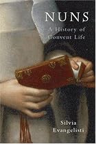 Nuns: A History of Convent Life 1450-1700