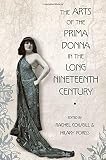 The arts of the prima donna in the long nineteenth century