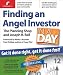 Finding an Angel Investor in a Day: Get It Done Right, Get It Done Fast