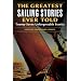 The Greatest Sailing Stories Ever Told: Twenty-Seven Unforgettable Stories