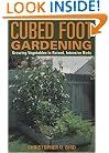 Cubed Foot Gardening: Growing Vegetables in Raised, Intensive Beds