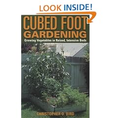Cubed Foot Gardening: Growing Vegetables in Raised, Intensive Beds