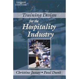 Training Design Guide for the Hospitality Industry by Christine Jaszay and Paul Dunk